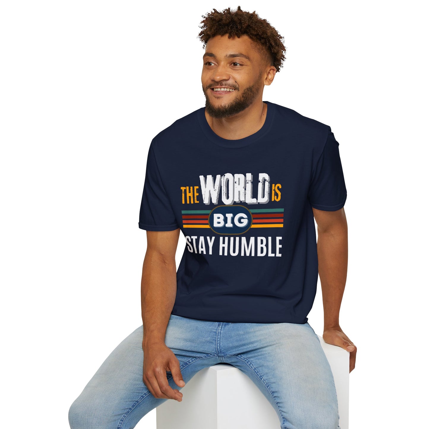 The World is Big, Stay Humble - Soft-style T-Shirt