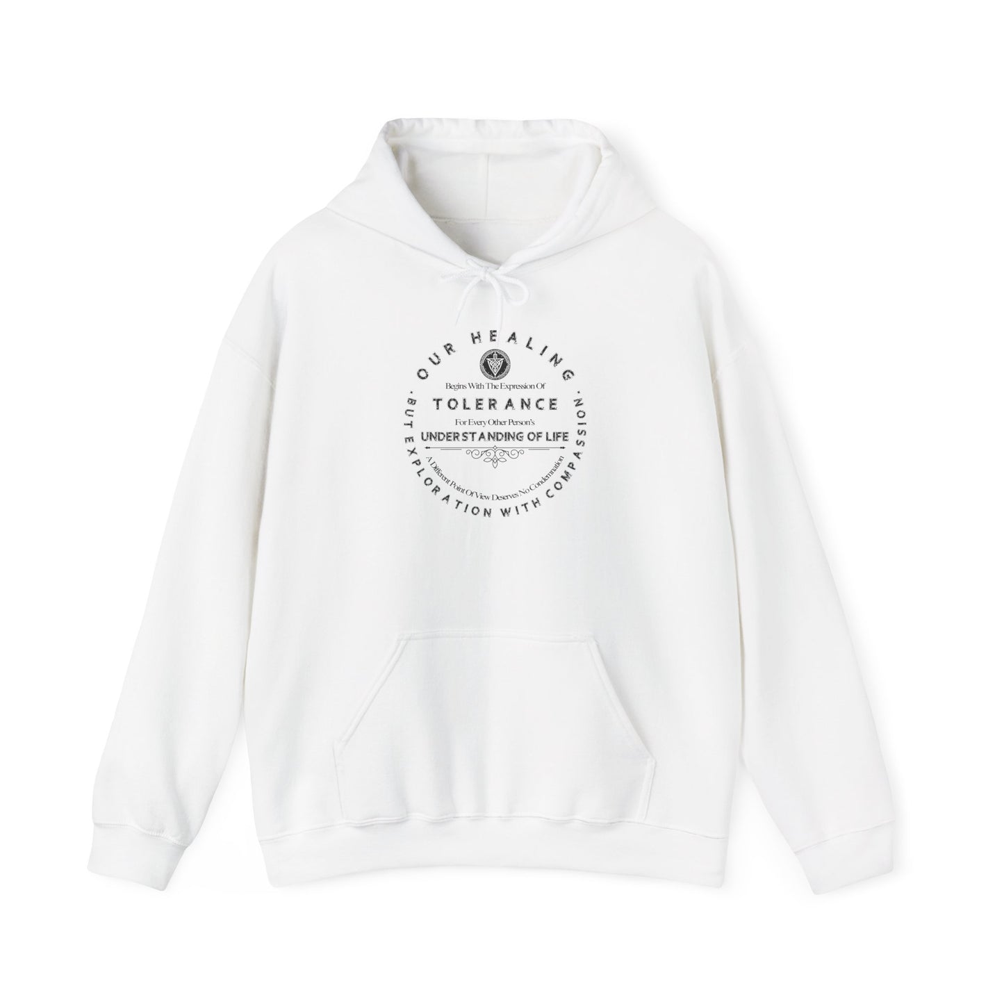 Our Healing Begins With The Expression Of Tolerance...Unisex Soft Style Hooded Sweatshirt