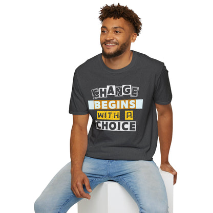 Change Begins With a Choice - Empowerment Tee