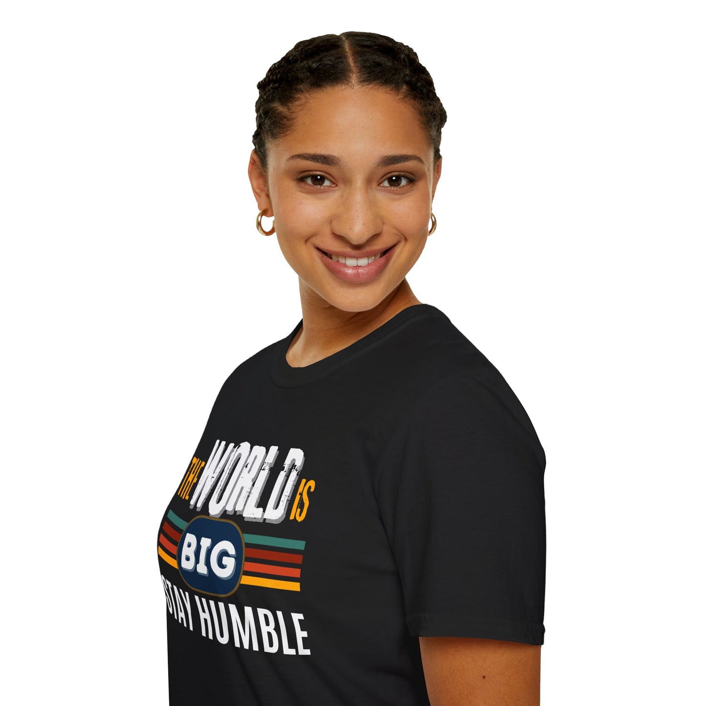 The World is Big, Stay Humble - Soft-style T-Shirt
