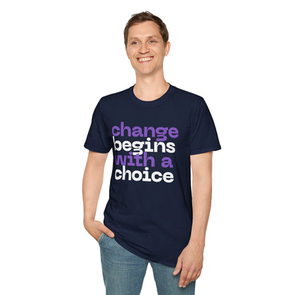 Change Begins With A Choice, Soft-style Typographic Unisex T-Shirt