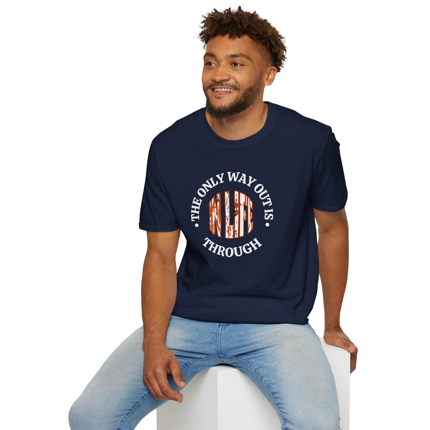 In Life, The Only Way Out Is Through (Center Graphic) - Motivational Unisex Soft-style T-Shirt