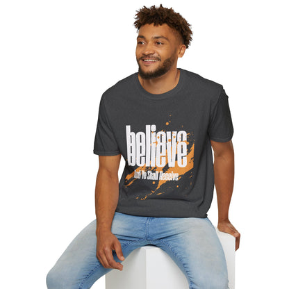 Believe And Ye Shall Receive  - Unisex Tee