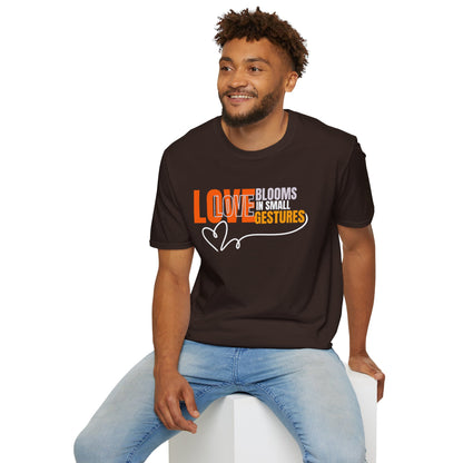 LOVE Blooms in Small Gestures - Heartfelt Graphic Tee (Unisex)
