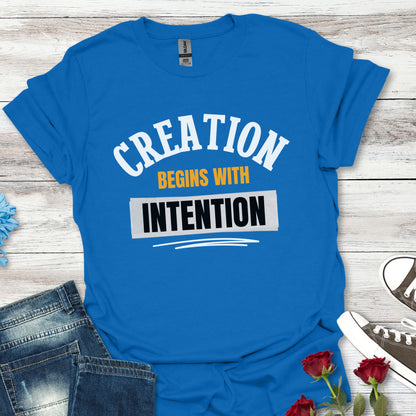 Creation Begins with Intention - Inspirational Graphic Tee