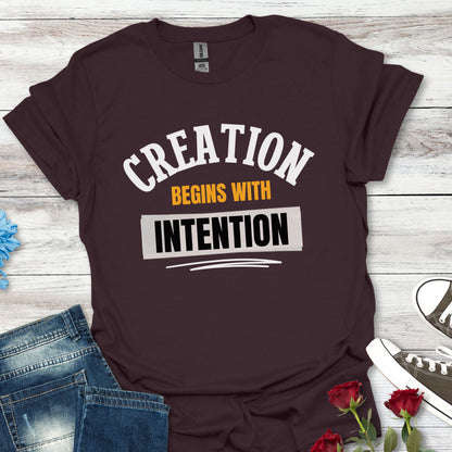 Creation Begins with Intention - Inspirational Graphic Tee