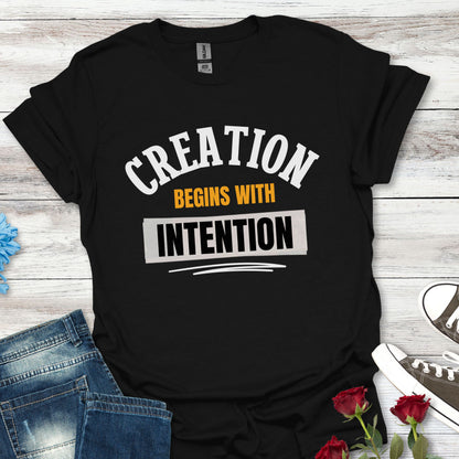 Creation Begins with Intention - Inspirational Graphic Tee
