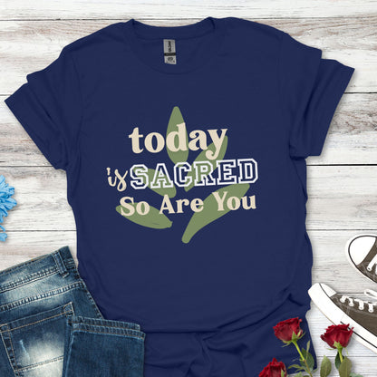 Today Is Sacred, So Are You – Divine Daily Tee (Unisex)