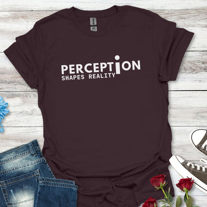 Perception Shapes Reality T-Shirt