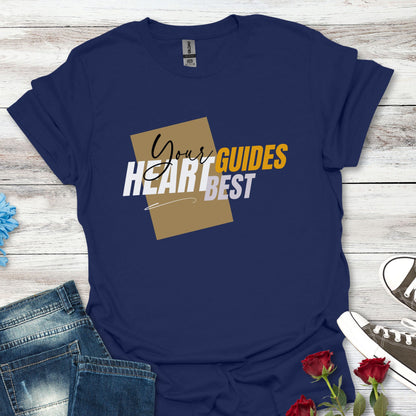 Your Heart Guides Best - Follow Your Path Tee