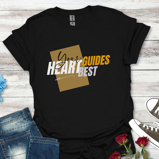 Your Heart Guides Best - Follow Your Path Tee