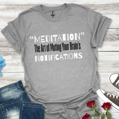 'MEDITATION' The Art Of Muting Your Brain's Notification - Mindful Mute Tee