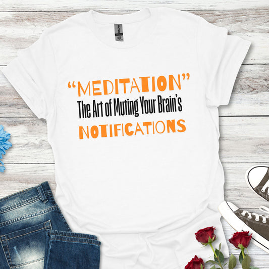 'MEDITATION' The Art Of Muting Your Brain's Notification - Mindful Mute Tee