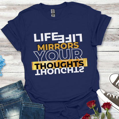 Life Mirrors Your Thoughts - Reflective Inspiration Tee