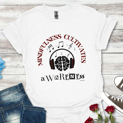 Mindfulness Cultivates Awareness T-Shirt