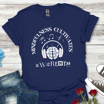 Mindfulness Cultivates Awareness T-Shirt