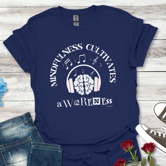 Mindfulness Cultivates Awareness T-Shirt