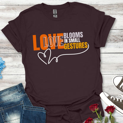 LOVE Blooms in Small Gestures - Heartfelt Graphic Tee (Unisex)