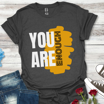 You Are Enough - Empowerment Graphic Tee