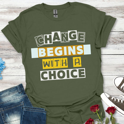 Change Begins With a Choice - Empowerment Tee