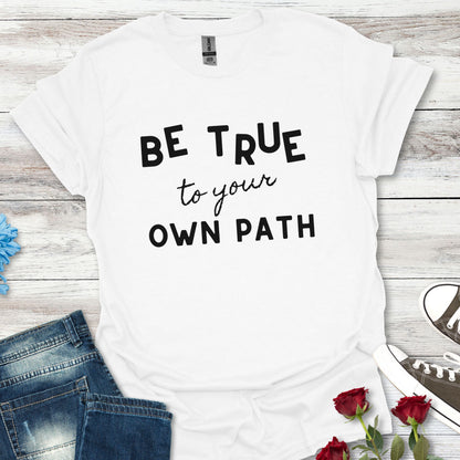 Be True to Your Own Path - Authentic Journey Unisex Tee