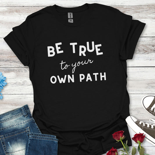 Be True to Your Own Path - Authentic Journey Unisex Tee