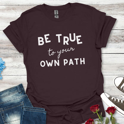 Be True to Your Own Path - Authentic Journey Unisex Tee