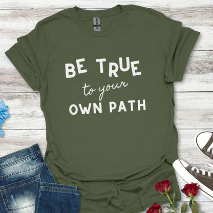 Be True to Your Own Path - Authentic Journey Unisex Tee