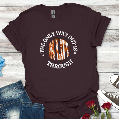 In Life, The Only Way Out Is Through (Center Graphic) - Motivational Unisex Soft-style T-Shirt