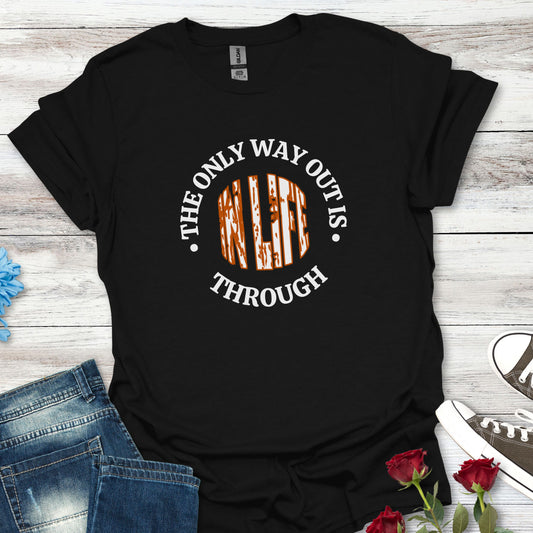 In Life, The Only Way Out Is Through (Center Graphic) - Motivational Unisex Soft-style T-Shirt