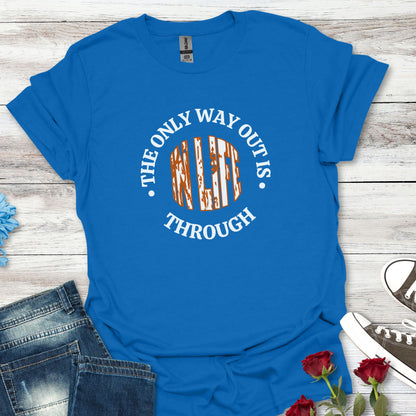 In Life, The Only Way Out Is Through (Center Graphic) - Motivational Unisex Soft-style T-Shirt