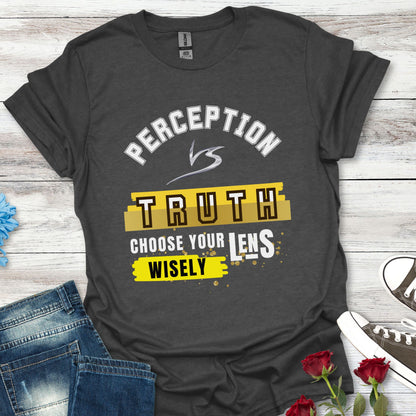 Perception vs. Truth - Thought-Provoking Tee