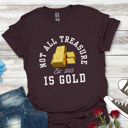 Not All Treasure Is Gold - Hidden Gems Tee