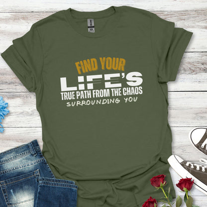 Find Your Life's True Path - Clarity Amid Chaos Reminder Graphic Tee