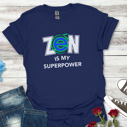 ZEN - Is My Superpower - Serenity in Style Tee
