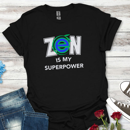 ZEN - Is My Superpower - Serenity in Style Tee
