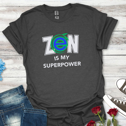 ZEN - Is My Superpower - Serenity in Style Tee