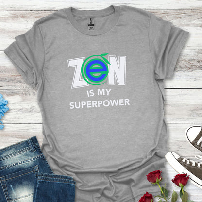 ZEN - Is My Superpower - Serenity in Style Tee