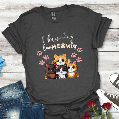 I Love My Fur-MEOW-Ly - Sight For Sore Eyes Beautiful Cat Graphic T-Shirt