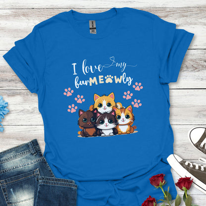 I Love My Fur-MEOW-Ly - Sight For Sore Eyes Beautiful Cat Graphic T-Shirt