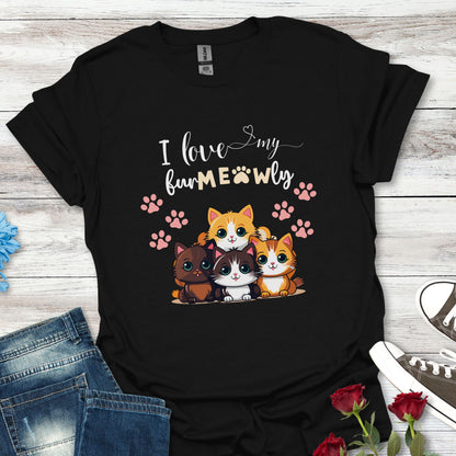 I Love My Fur-MEOW-Ly - Sight For Sore Eyes Beautiful Cat Graphic T-Shirt
