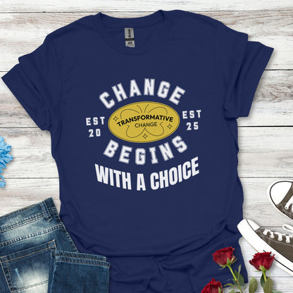 Change Begins with a Choice Inspirational Vibrant T-shirt