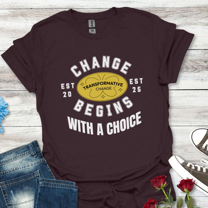 Change Begins with a Choice Inspirational Vibrant T-shirt
