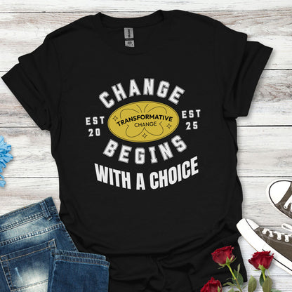 Change Begins with a Choice Inspirational Vibrant T-shirt