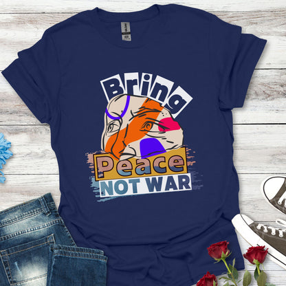 Bring Peace Not War - Harmony Advocate Tee