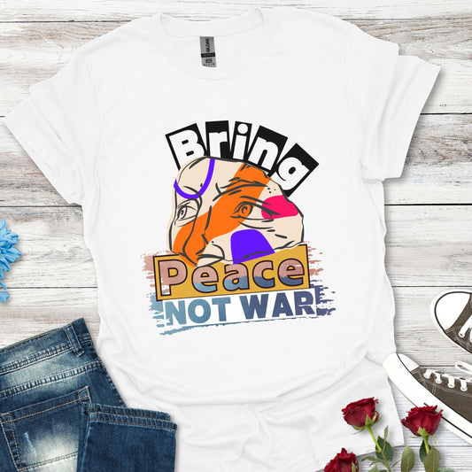 Bring Peace Not War - Harmony Advocate Tee