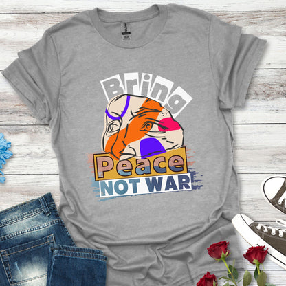 Bring Peace Not War - Harmony Advocate Tee