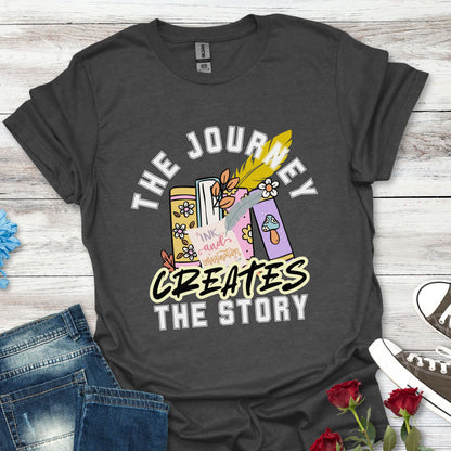 The Journey Creates The Story - HER Life’s Adventure Tee