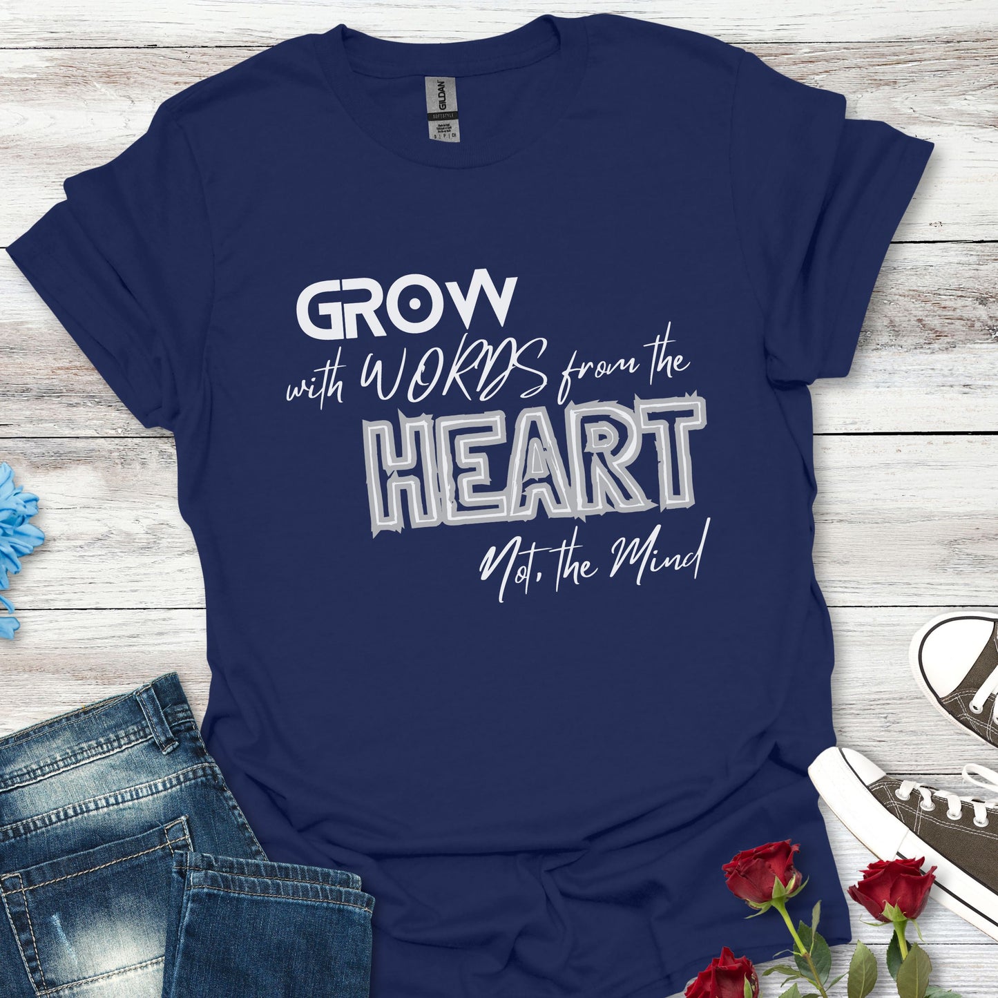 GROW With Words From The Heart... - Inspirational Tee