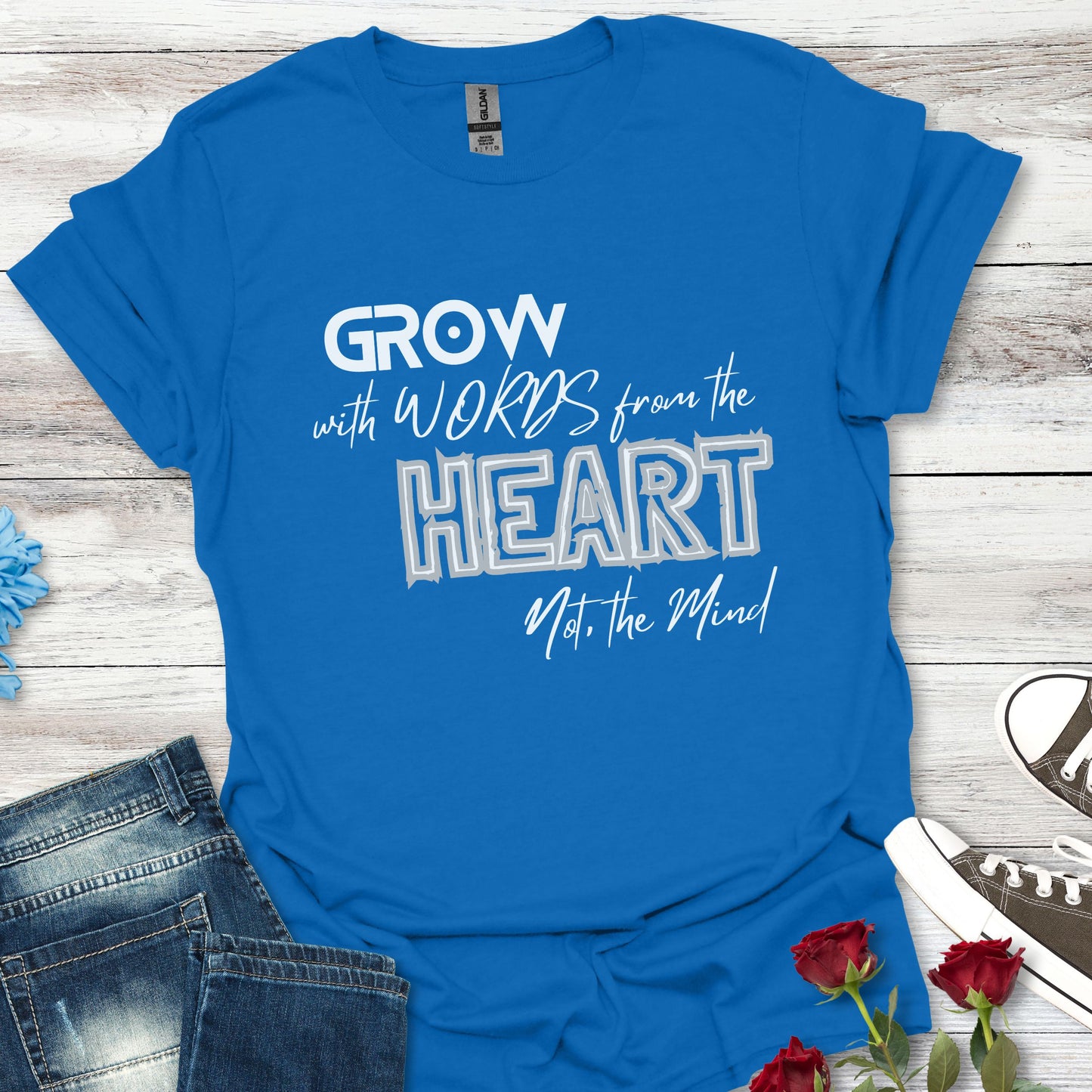 GROW With Words From The Heart... - Inspirational Tee